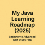 Ultimate Java Learning Roadmap (2025) – Beginner to Advanced (Self-Study Plan)