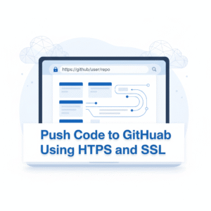Read more about the article Push Code to GitHub Using HTTPS and SSL: Step-by-Step Guide to Create and Push Branches