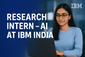 Read more about the article Research Intern AI at IBM India: A Golden Opportunity to Shape the Future of Artificial Intelligence