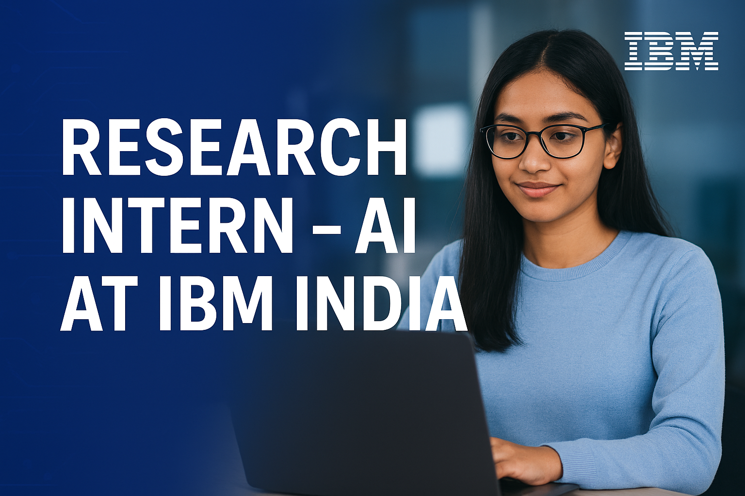 You are currently viewing Research Intern AI at IBM India: A Golden Opportunity to Shape the Future of Artificial Intelligence