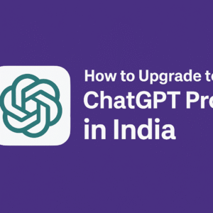 Read more about the article How to upgrade ChatGPT Pro in India — the complete step-by-step guide(2025 update)